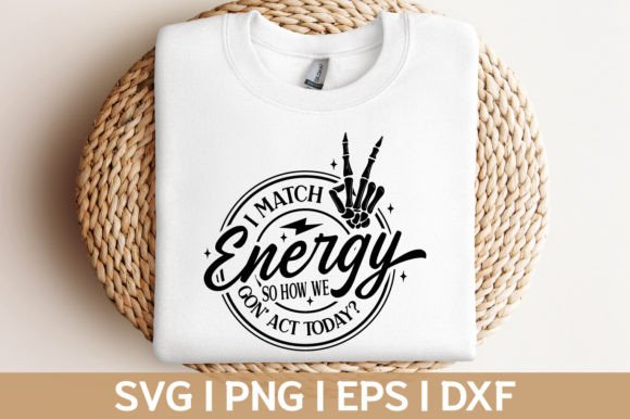 I Match Energy Sarcastic Svg Skeleton: Graphics for Crafts