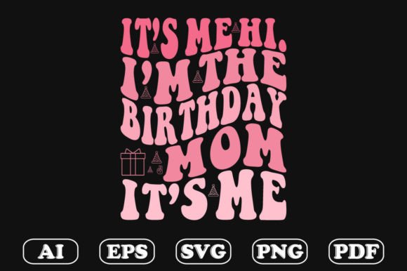 It's Me Hi: Birthday Mom Graphics for Crafts