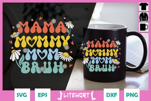 Mama Mommy Mom Bruh Retro Floral SVG for Crafts