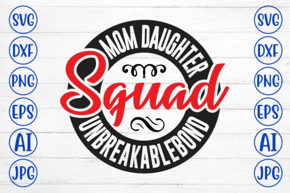 Mom Daughter Squad Unbreakablebond SVG C Review