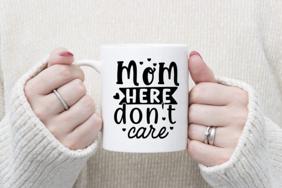 Mom Here Don’t Care SVG Graphics