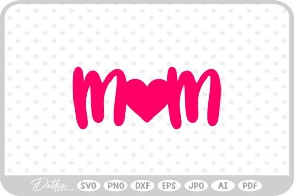 Mom Mum Mommy Heart Love SVG: Crafts & Graphics