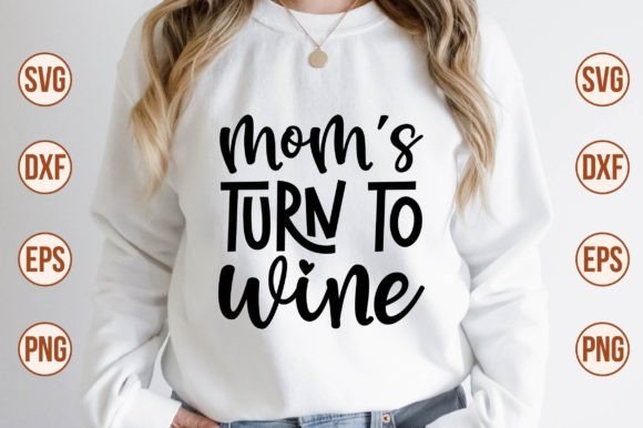 Mom's Turn to Wine SVG: Graphics for Crafts