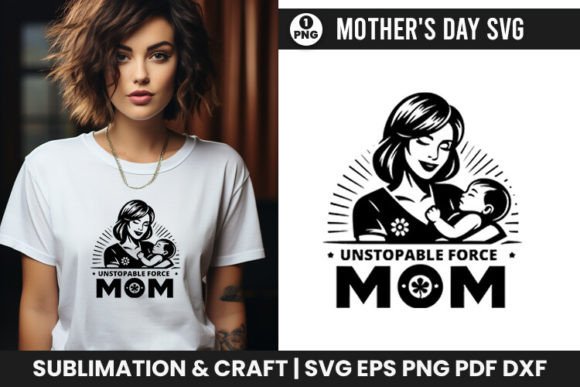 Mother's Day SVG Unstoppable Force Mom Graphics