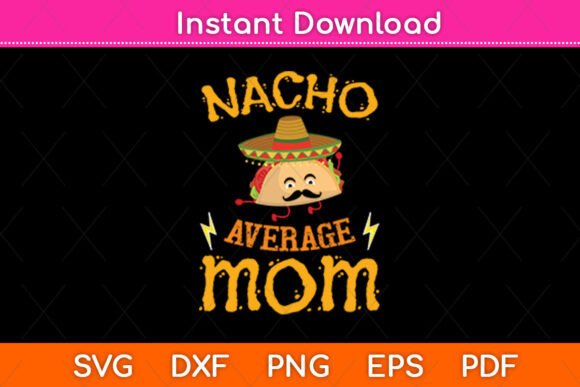 Nacho Average Mom Cinco De Mayo Svg File