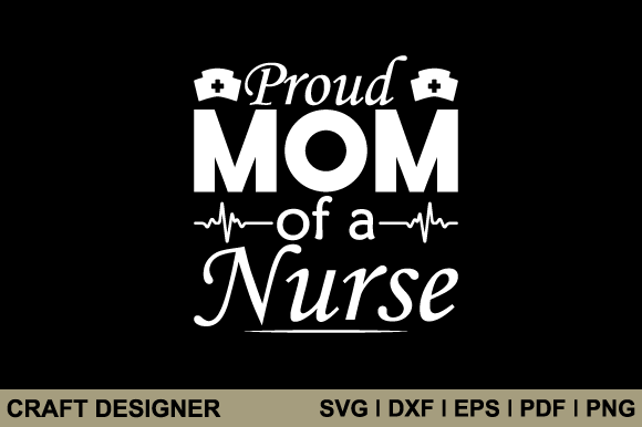 Proud Mom of a Nurse SVG: Graphics for Crafts