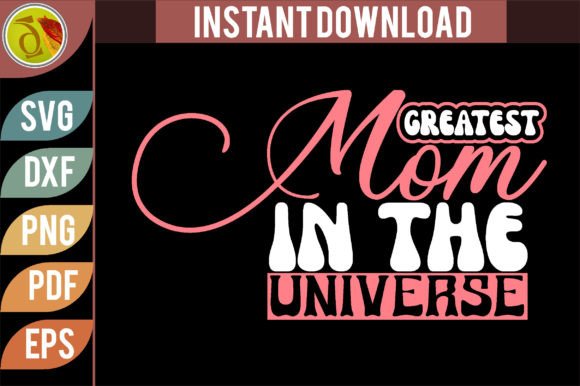 Reviewing the Greatest Mom in the Universe SVG for Embroidery